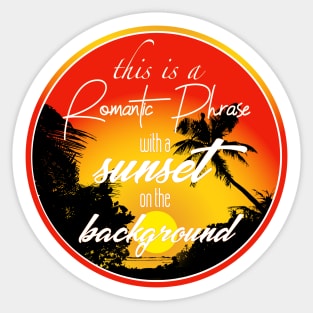 This is a romantic phrase with a sunset on the background Sticker